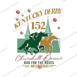 May include: A graphic design for the Kentucky Derby, featuring two horses racing. The design includes the text "Kentucky Derby 152" and "Churchill Downs Run for the Roses May 2 2026". Red rose illustrations are scattered throughout the design.