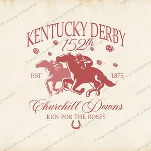 May include: A vintage-style graphic featuring the words "Kentucky Derby 152th" in a burgundy color, along with the text "Churchill Downs" and "Run for the Roses." The image includes illustrations of running horses and roses.