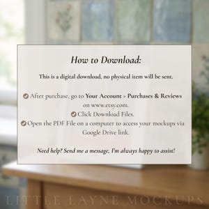 May include: A white card with the text "How to Download:" and instructions for digital downloads. The card includes steps to access the files after purchase on Etsy.com, and a note to contact the seller for help. The bottom of the card reads "LITTLE LAYNE MOCKUPS."