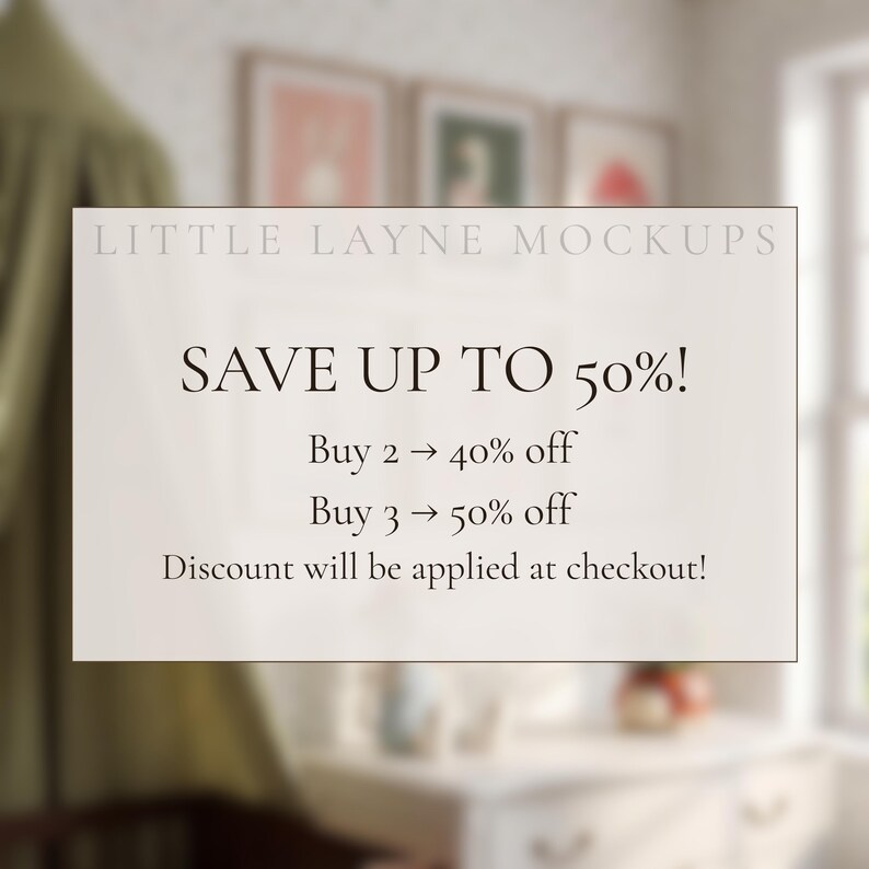 May include: A white sign with the text "LITTLE LAYNE MOCKUPS" at the top. The sign says "SAVE UP TO 50%!" with details on discounts for multiple purchases. The background is a blurred interior scene.