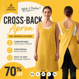 May include: A yellow cross-back apron with a front pocket, worn by a person. The image includes text that reads "CROSS-BACK Apron" and "PDF SEWING PATTERN". The apron is available in sizes XS to XL. The image also states "70% OFF".
