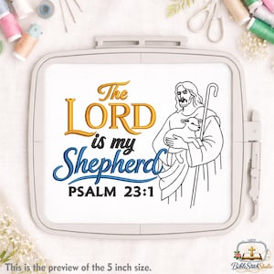 May include: An embroidery design featuring the text "The LORD is my Shepherd" with "PSALM 23:1" below. The design includes an illustration of Jesus holding a lamb. The preview is for a 5-inch design.