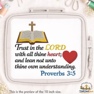 May include: An embroidery design featuring a cross above an open book, a red heart, and the text "Trust in the LORD with all thine heart; and lean not unto thine own understanding. Proverbs 3:5." The design is in a 10-inch hoop.