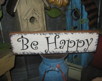 Primitive Sign Wood Sign Religious Inspirational " BE HAPPY " Country Folkart Healing Heart housewares