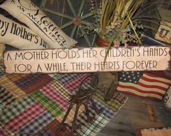 Primitive Love Wood Sign   " A Mother Holds Her Children's Hand... "  Hand Painted Rustic  Housewares