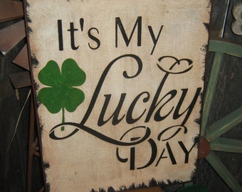 Very Primitive Lg Wood Irish Sign  Artist Original Design Spiritual  - " It's My Lucky Day "  ST Patricks Holiday Housewares