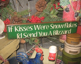 Primitive Wood Painted Christmas Holiday Wishes Sign " If KiSSES were SNOWFLAKES "  Love SPirit Noel SUBWAY Sign art Country Folkart Winter