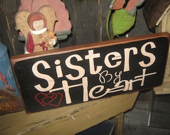 Primitive Med  Love Sister Sign " SISTERS by HEART "  Hand Painted  Best Friends Country  Rustic  Housewares