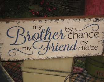 Primitive Lg Wood Sign Boys  Brothers " Brother by Chance, Friend by choice " Housewares Country Folkart Wall decor