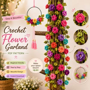 May include: A crochet flower garland PDF pattern featuring a black hoop adorned with colorful crocheted flowers and green leaves, alongside a long vertical vine of multi-colored flowers. Text includes "Easy & Beautiful", "Crochet Flower Garland", "PDF PATTERN", "Beginner Friendly", "Step by Step", "Beautiful Design", "Instant Download", and "Make your space bloom!".
