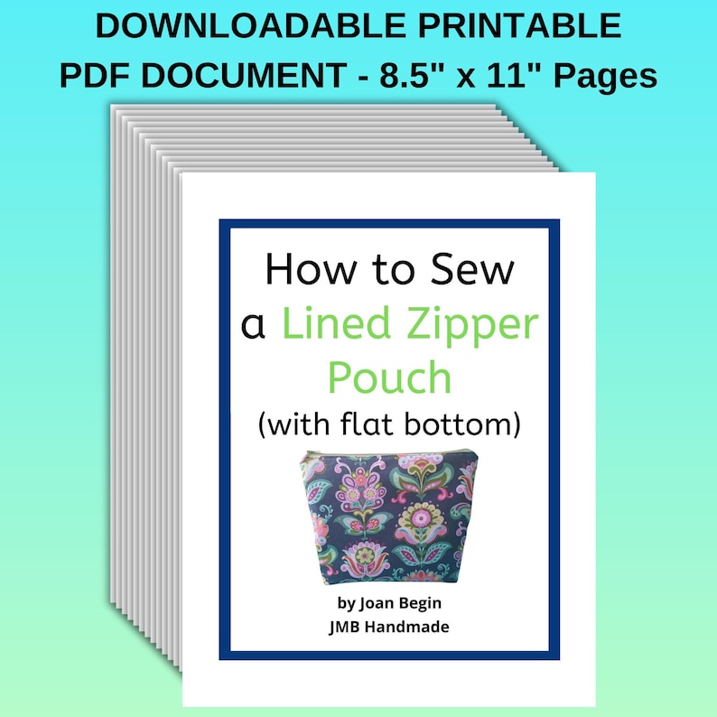 Pode incluir: Uma pilha de documentos PDF imprim&iacute;veis com uma p&aacute;gina de capa que diz "How to Sew a Lined Zipper Pouch (with flat bottom)" por Joan Begin, JMB Handmade. A p&aacute;gina de capa tamb&eacute;m apresenta uma bolsa de z&iacute;per colorida.