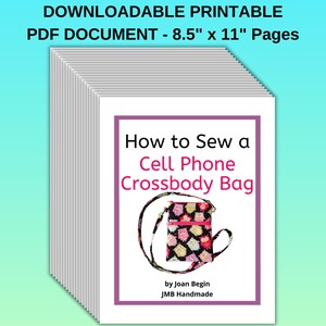 Peut inclure: Une pile de pages blanches. Le texte "DOWNLOADABLE PRINTABLE PDF DOCUMENT" est en haut. La couverture indique "How to Sew a Cell Phone Crossbody Bag" avec une illustration d'un sac &agrave; motifs. L'auteur est Joan Begin.