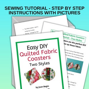 May include: A printable sewing tutorial for making quilted fabric coasters in two styles. The tutorial includes instructions and pictures. The coasters are made with fabric scraps and batting.
