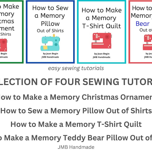 Collection of Four Sewing Tutorials - Memory Pillow, Teddy Bear Pillow, T-Shirt Quilt, Heart Ornament Printable Downloadable PDF Pages