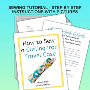 May include: A sewing tutorial titled "How to Sew a Curling Iron Travel Case" with step-by-step instructions and pictures. The cover features a teal case with a floral pattern. Additional pages detail the project, including materials like cotton batting.
