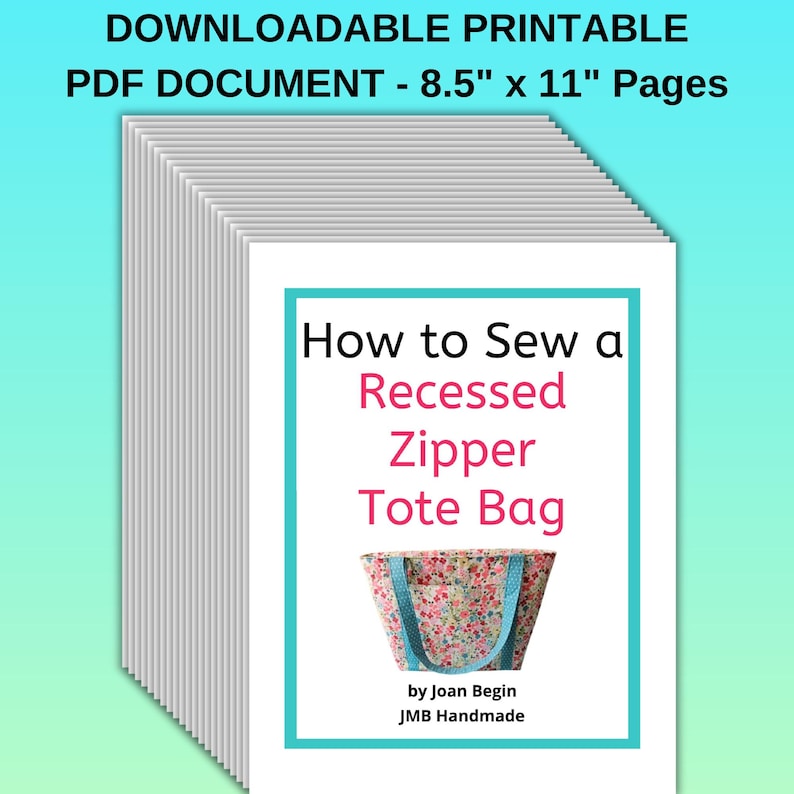 May include: A stack of printable PDF documents titled "How to Sew a Recessed Zipper Tote Bag." The cover shows a floral tote bag illustration with teal handles. The document size is 21.6 cm x 27.9 cm pages.