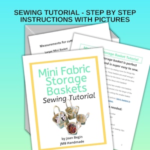 May include: A sewing tutorial for making mini fabric storage baskets. The tutorial includes step-by-step instructions with pictures and is by Joan Begin of JMB Handmade.
