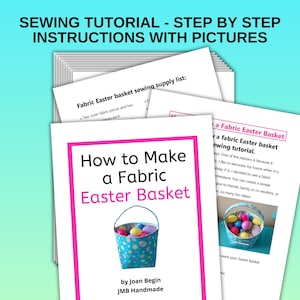 May include: A pink and white printable sewing tutorial for making a fabric Easter basket. The tutorial includes a supply list, instructions, and a photo of a finished blue and white fabric Easter basket filled with colorful plastic eggs.