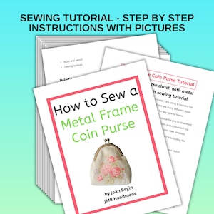 May include: A stack of white paper sheets with sewing instructions. The top sheet reads "How to Sew a Metal Frame Coin Purse" with a picture of a floral coin purse. Text at the top says "SEWING TUTORIAL - STEP BY STEP INSTRUCTIONS WITH PICTURES."