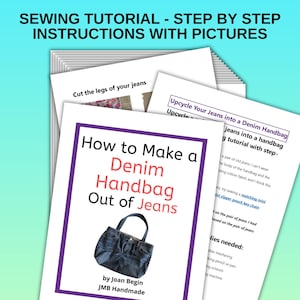 May include: A how-to guide for making a denim handbag out of jeans. The guide includes a photo of a finished denim handbag and the text "How to Make a Denim Handbag Out of Jeans" by Joan Begin, JMB Handmade.