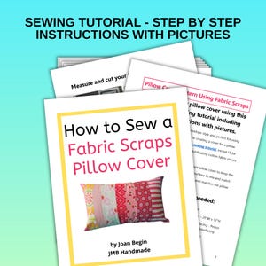 May include: A sewing tutorial titled "How to Sew a Fabric Scraps Pillow Cover" with step-by-step instructions and pictures. The cover features a patchwork design. Additional pages detail the process, including measurements and materials.