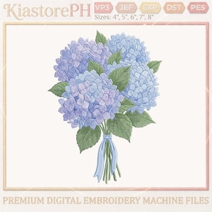 May include: A digital embroidery design featuring a bouquet of blue and purple hydrangeas with green leaves, tied with a light blue ribbon. The design is labeled "KiastorePH" and includes sizes from 4" to 8". The text "PREMIUM DIGITAL EMBROIDERY MACHINE FILES" is also present.