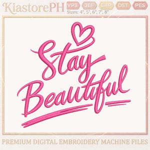 May include: A digital embroidery design with the words "Stay Beautiful" in a cursive script, accented with a heart above the word "Stay". The design is in a vibrant pink color. The image also includes the text "PREMIUM DIGITAL EMBROIDERY MACHINE FILES".