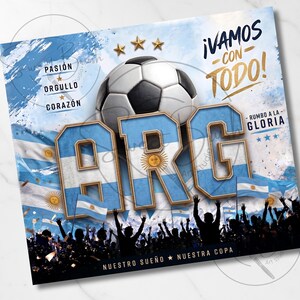 May include: A square graphic print featuring a soccer ball above the letters ARG in the colors of the Argentine flag. The design includes the text &iexcl;VAMOS CON TODO!, RUMBO A LA GLORIA, PASI&Oacute;N, ORGULLO, CORAZ&Oacute;N, NUESTRO SUE&Ntilde;O, and NUESTRA COPA.