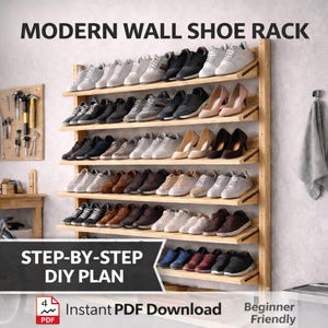 May include: A wooden wall-mounted shoe rack filled with various shoes. The rack has multiple shelves and is labeled "MODERN WALL SHOE RACK". The image also includes text that says "STEP-BY-STEP DIY PLAN" and "Instant PDF Download".