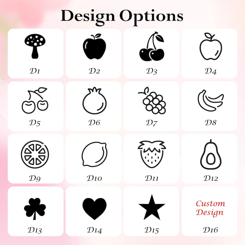 May include: A graphic displaying design options with black and white illustrations of a mushroom, apple, cherries, apple, cherries, pomegranate, grapes, bananas, orange slice, lemon, strawberry, avocado, clover, heart, and star. Text reads "Design Options".