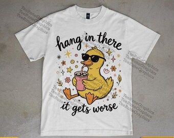 Hang In There, It Gets Worse PNG + SVG: Funny Duck Drinking Iced Coffee png Sarcastic Humor Cute Animal Design (Digital Download)