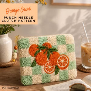 May include: A rectangular clutch with a green and cream checkered pattern, featuring an embroidered orange design. The clutch has a zipper closure and a beaded tassel. Text on the image reads "Orange Grove PUNCH NEEDLE CLUTCH PATTERN".