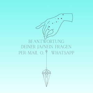 Può includere: Grafica color turchese con un'illustrazione di una mano e stelle. Il testo recita "BEANTWORTUNG DEINER JA/NEIN FRAGEN PER MAIL O. WHATSAPP". Un pendente decorativo è appeso sotto.