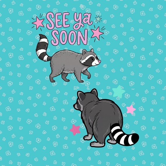 Cute Raccoon SEE ya SOON PNG Whimsical Goodbye Raccoon Png Hand-drawn Trash Panda Png Friendly Farewell Sublimation Design