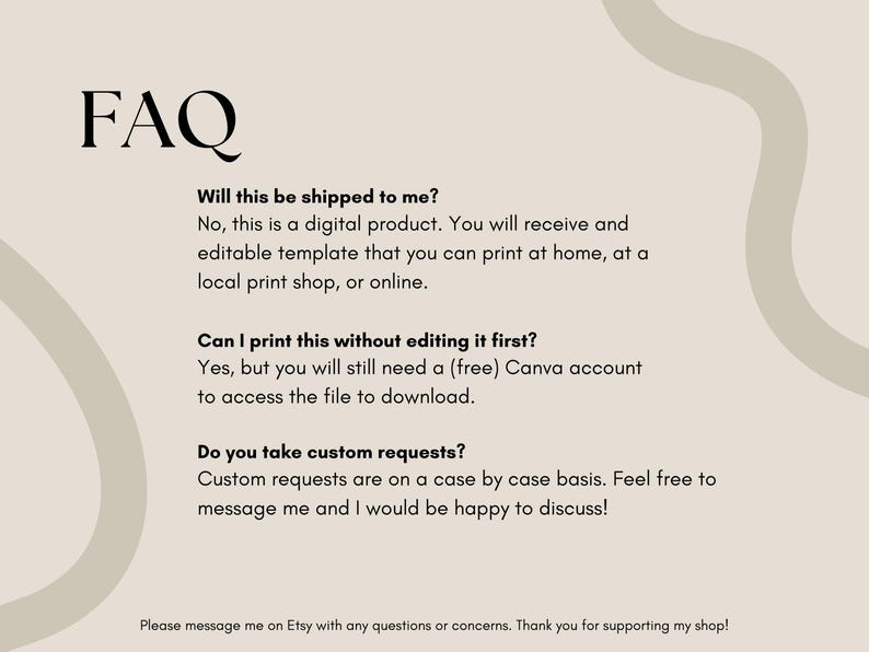 May include: A beige digital product FAQ sheet with the title "FAQ" in large, black, elegant font. The sheet answers questions about shipping, printing, and custom requests. The background has a light beige color with abstract shapes.