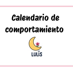 Puede incluir: Un gráfico enmarcado en rosa con el texto "Calendario de comportamiento" en negro. Debajo del texto, una luna creciente amarilla con una flor rosa y la palabra "LULIS" en fuente azul oscuro.