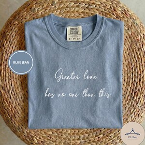 Greater Love Has No One Than This Tee, Scripture Quote Comfort Colors, Faith Christian