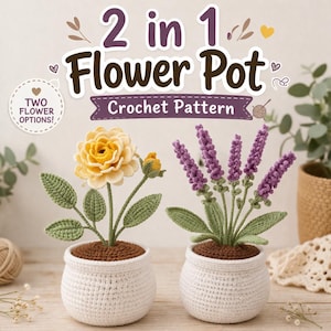 Pode incluir: Um padrão de crochê para um vaso de flores 2 em 1. A imagem mostra dois vasos de flores de crochê, um com uma rosa amarela e outro com lavanda. Os vasos são brancos e o texto diz "2 in 1 Flower Pot Crochet Pattern."