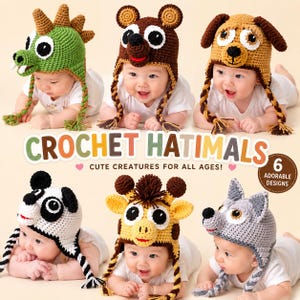 May include: Six crochet animal hats featuring a green dinosaur, brown bear, tan dog, black and white panda, yellow giraffe, and gray wolf. The text reads CROCHET HATIMALS CUTE CREATURES FOR ALL AGES! and 6 ADORABLE DESIGNS. Each hat has earflaps.