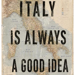 May include: Vintage-style map of Italy with the text "ITALY IS ALWAYS A GOOD IDEA" in bold black letters. The map is detailed with geographical features and sea names, creating a classic travel theme.