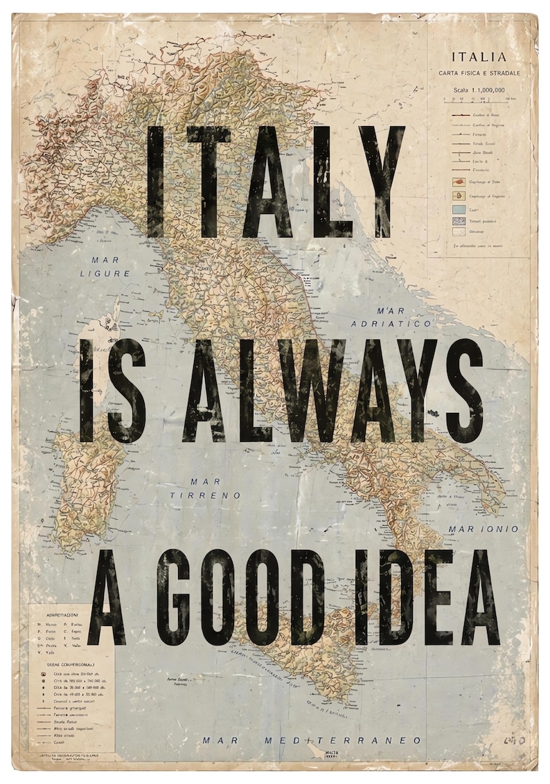 May include: Vintage-style map of Italy with the text "ITALY IS ALWAYS A GOOD IDEA" in bold black letters. The map is detailed with geographical features and sea names, creating a classic travel theme.