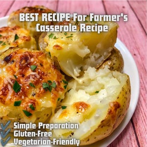 May include: Baked potatoes topped with melted cheese and green herbs on a white plate. Text reads: BEST RECIPE For Farmer's Casserole Recipe, Simple Preparation, Gluten-Free, Vegetarian-Friendly. The potatoes have golden brown skins and soft centers.