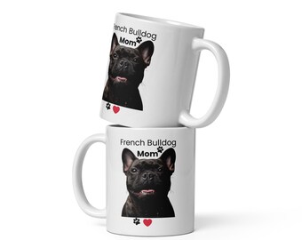Tazza per la mamma di un bulldog francese, Tazza da caffè con bulldog francese, Regalo per gli amanti dei bulldog francesi, Tazza con bulldog francese carina, Tazza per la mamma di un cane