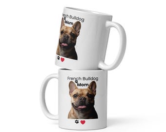 Tazza per la mamma di un bulldog francese, Tazza da caffè con bulldog francese, Regalo per gli amanti dei bulldog francesi, Tazza con bulldog francese carina, Tazza per la mamma di un cane