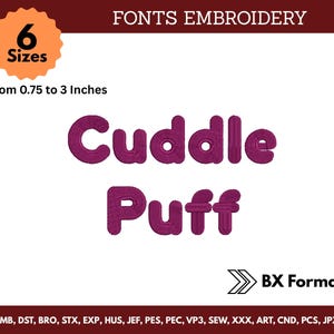 May include: A white background features the text "FONTS EMBROIDERY" and the word "Cuddle Puff" in a purple, puffy font. The text is available in 6 sizes, from 1.9 to 7.6 cm. The image also includes "BX Format" and file type abbreviations.
