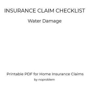 May include: A white document featuring the text "INSURANCE CLAIM CHECKLIST" and "Water Damage" in black. It also includes the text "Printable PDF for Home Insurance Claims by noproblem."