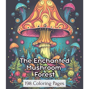 Może przedstawiać: Kolorowa ilustracja zatytułowana "The Enchanted Mushroom Forest" z 198 stronami do kolorowania. Obraz przedstawia dużego, pomarańczowo-różowego grzyba z mniejszymi grzybami w odcieniach niebieskiego, pomarańczowego i różowego. Tło jest ciemne z kolorowymi akcentami.