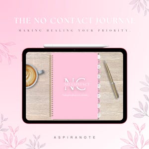 May include: A pink journal with the text "NC NO CONTACT" and "Making healing your priority" is displayed on a tablet. A white stylus and a gold pen are on the tablet. A cup of coffee is on the left. The text "THE NO CONTACT JOURNAL" is at the top.