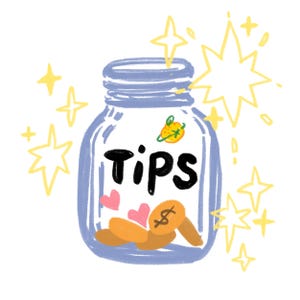 May include: An illustration of a clear glass jar with a blue lid, filled with gold coins and pink hearts. The word "TIPS" is written in black letters on the jar. Yellow stars and sparkles surround the jar.