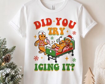 Funny ICU Nurse Christmas PNG | Did You Try Icing It Gingerbread PNG | Retro Nurse Xmas Sublimation Design | Digital Download